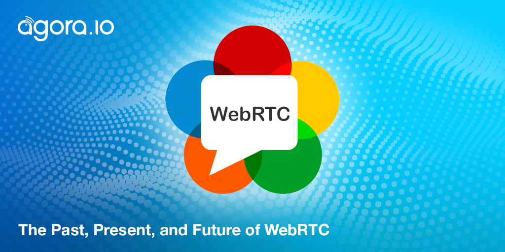 The Past, Present, and Future of WebRTC